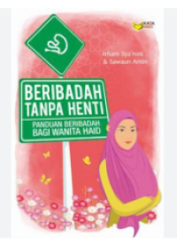 Image of Beribadah Tanpa Henti : Panduan Beribadah bagi Wanita Haid