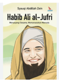 Image of Habib Ali al-Jufri : Menyayangi Sesama, Memanusiakan Manusia