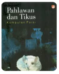 Image of Pahlawan dan Tikus : Kumpulan Puisi